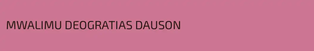 MWALIMU DEOGRATIAS DAUSON